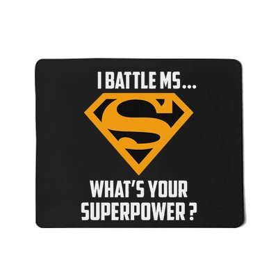 I Battle Ms WhatS Your Superpower Awareness Mousepad