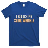 I Bleach My Stink Wrinkle T-Shirt