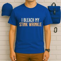 I Bleach My Stink Wrinkle T-Shirt