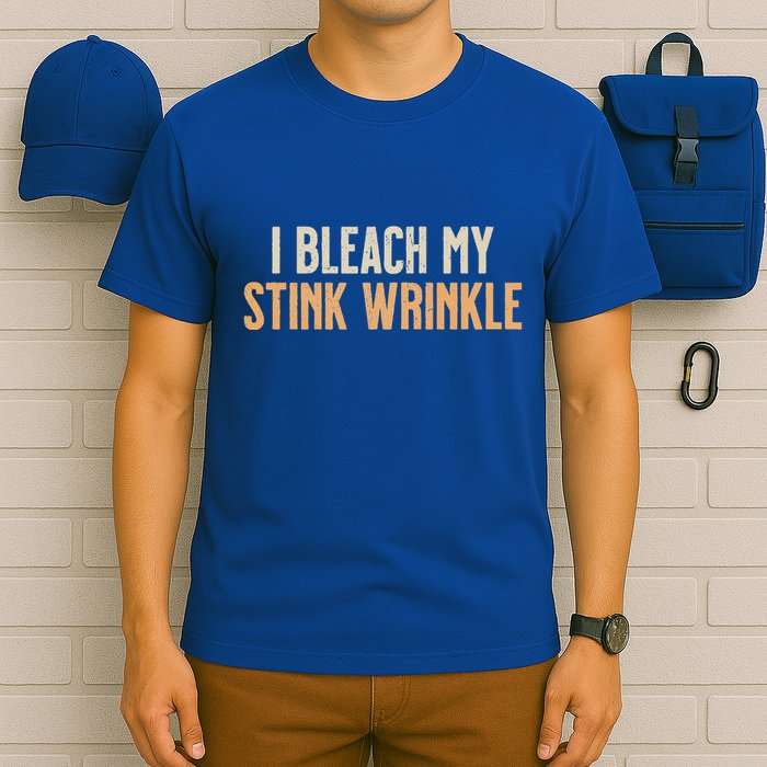 I Bleach My Stink Wrinkle T-Shirt