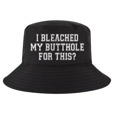 I Bleached My Butthole Anus For This Funny Anal Bleaching Cool Comfort Performance Bucket Hat