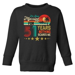 IVe Been Married For 51 Years Nothing Scares Me Toddler Sweatshirt