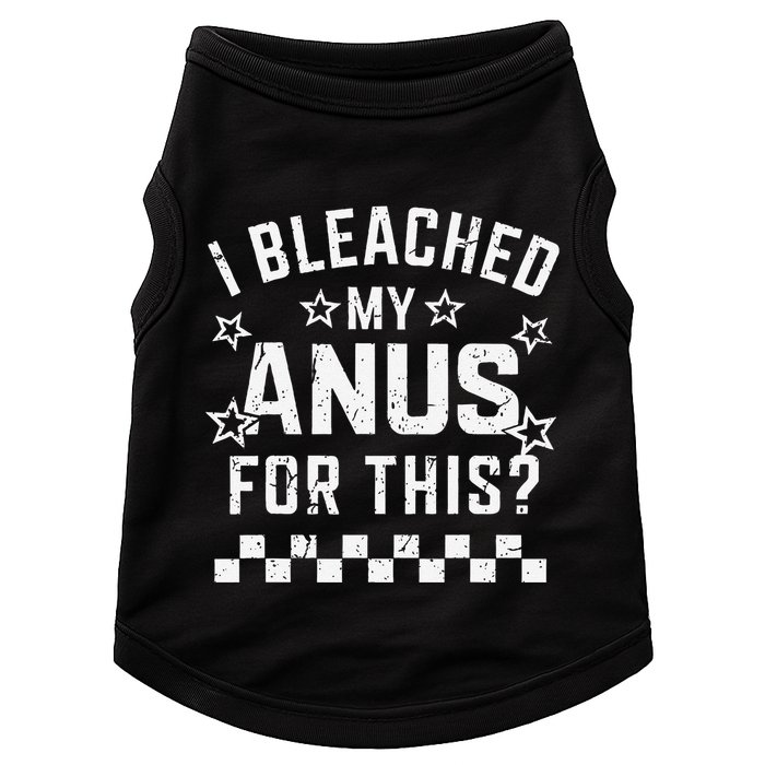 I Bleached My Anus For This Funny Meme Doggie Tank