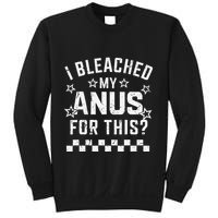 I Bleached My Anus For This Funny Meme Sweatshirt