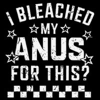 I Bleached My Anus For This Funny Meme Tall T-Shirt