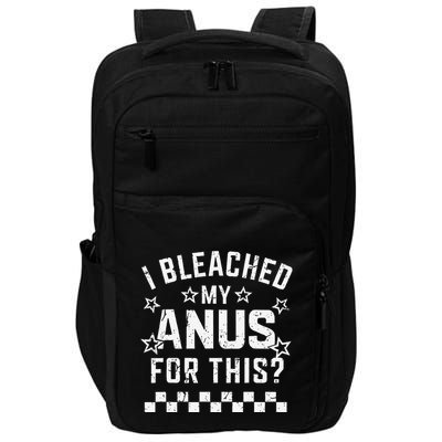 I Bleached My Anus For This Funny Meme Impact Tech Backpack