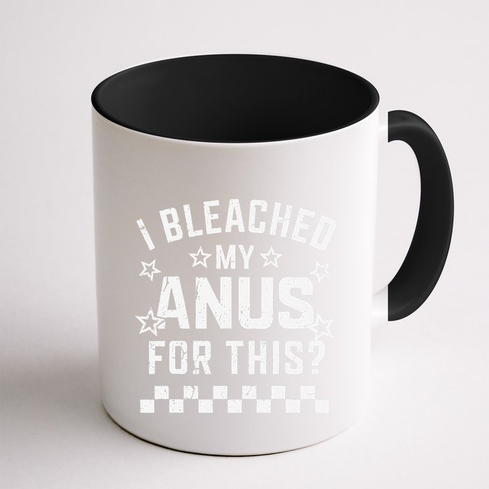 I Bleached My Anus For This Funny Meme Mug