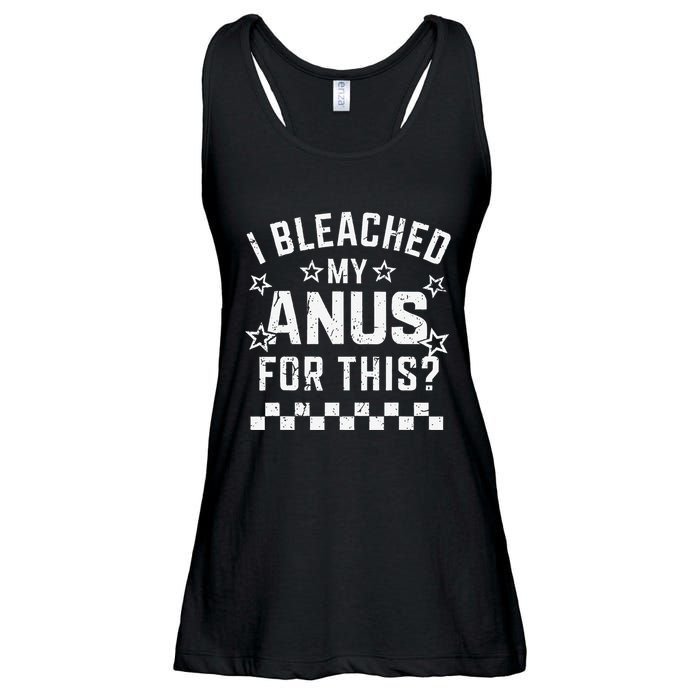 I Bleached My Anus For This Funny Meme Ladies Essential Flowy Tank