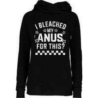 I Bleached My Anus For This Funny Meme Womens Funnel Neck Pullover Hood