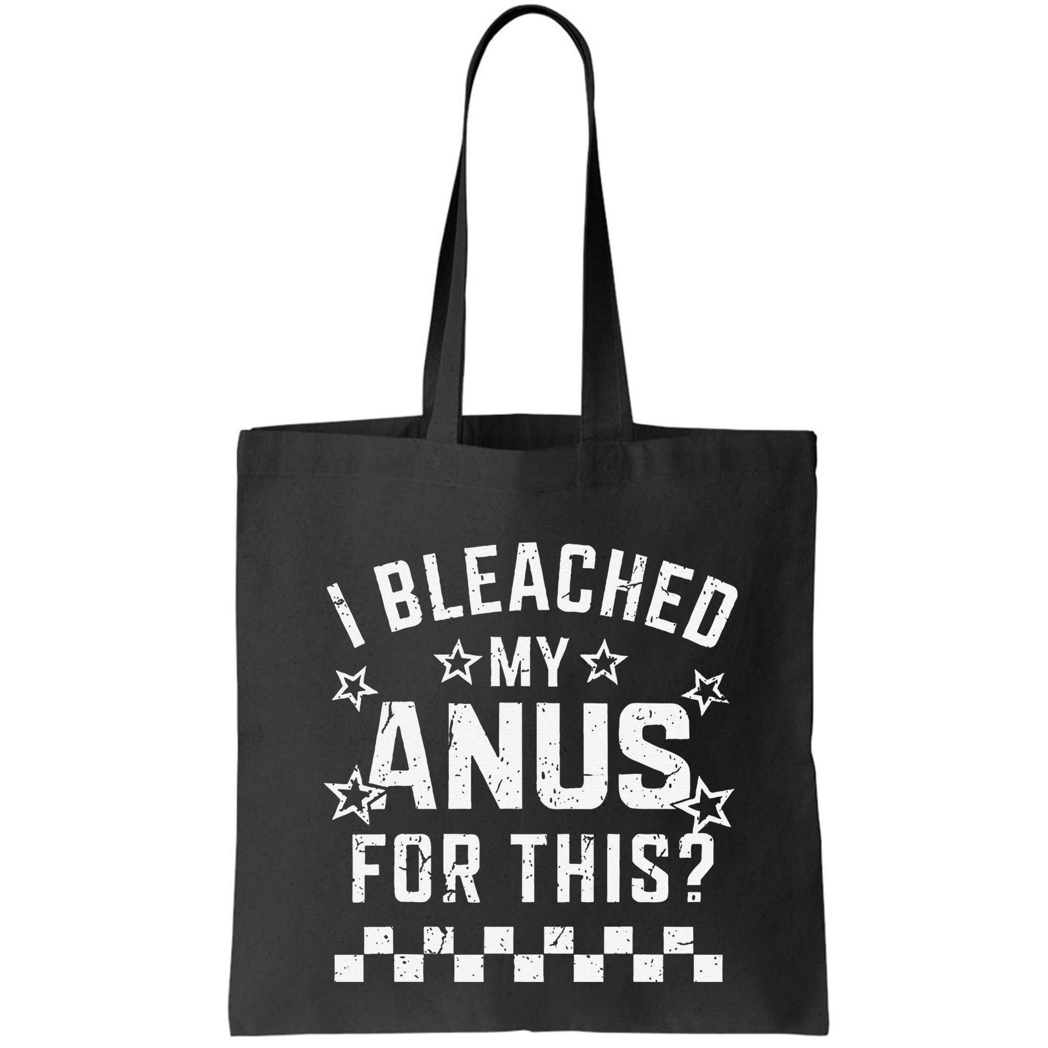 I Bleached My Anus For This Funny Meme Bag