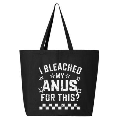 I Bleached My Anus For This Funny Meme 25L Jumbo Tote