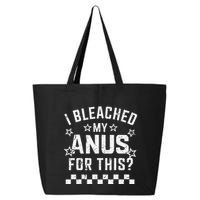 I Bleached My Anus For This Funny Meme 25L Jumbo Tote