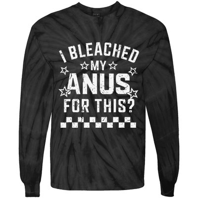 I Bleached My Anus For This Funny Meme Tie-Dye Long Sleeve Shirt
