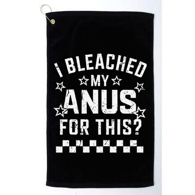 I Bleached My Anus For This Funny Meme Golf Towel