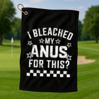 I Bleached My Anus For This Funny Meme Golf Towel