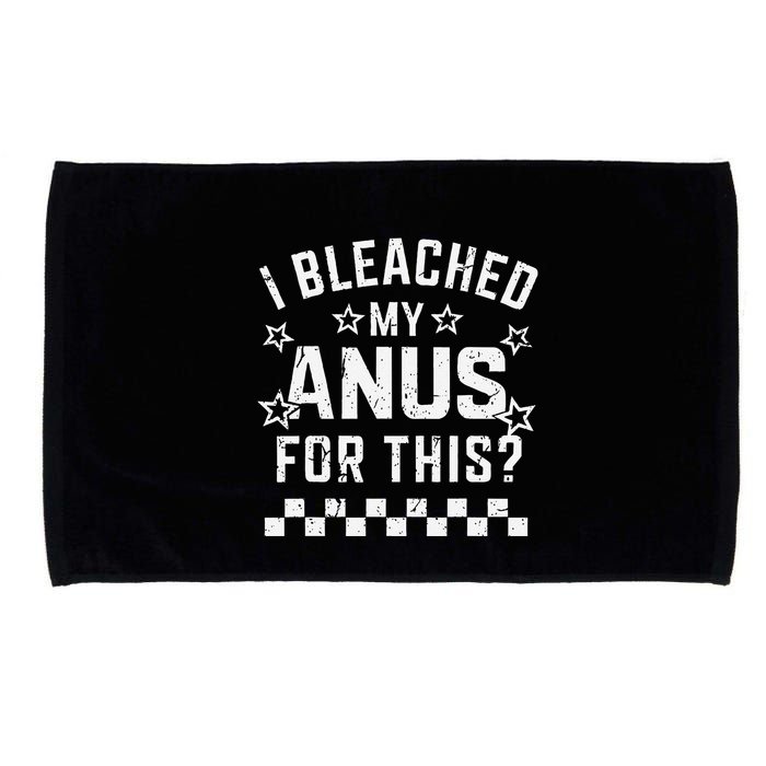 I Bleached My Anus For This Funny Meme Microfiber Hand Towel
