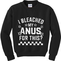 I Bleached My Anus For This Funny Meme Kids Sweatshirt