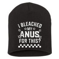 I Bleached My Anus For This Funny Meme Short Acrylic Beanie