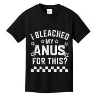 I Bleached My Anus For This Funny Meme Kids T-Shirt