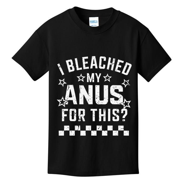 I Bleached My Anus For This Funny Meme Kids T-Shirt