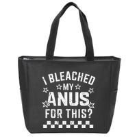 I Bleached My Anus For This Funny Meme Zip Tote Bag