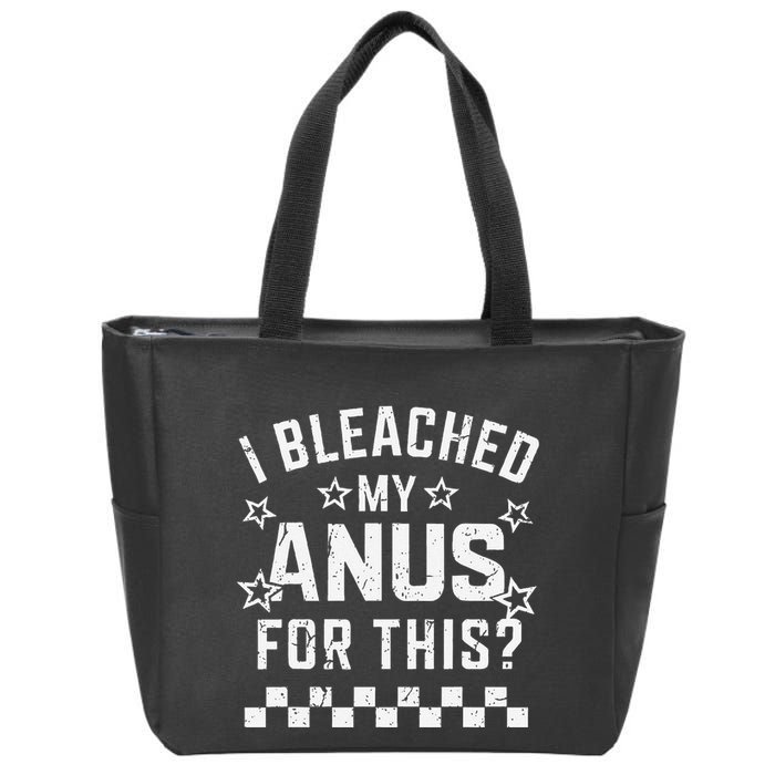 I Bleached My Anus For This Funny Meme Zip Tote Bag