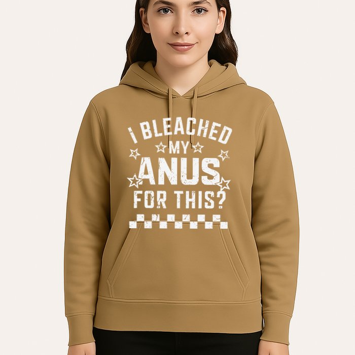 I Bleached My Anus For This Funny Meme Hoodie