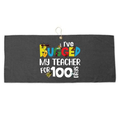 I've Bugged My Teacher For 100 Days Of School Funny Gift Large Microfiber Waffle Golf Towel