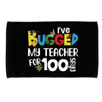 I've Bugged My Teacher For 100 Days Of School Funny Gift Microfiber Hand Towel