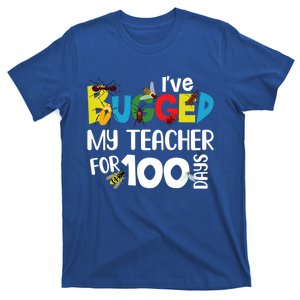 I've Bugged My Teacher For 100 Days Of School Funny Gift T-Shirt