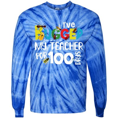 I've Bugged My Teacher For 100 Days Of School Funny Gift Tie-Dye Long Sleeve Shirt