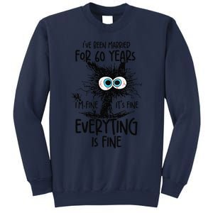 IVe Been Married For 60 Years Everything Is Fine Funny Sweatshirt