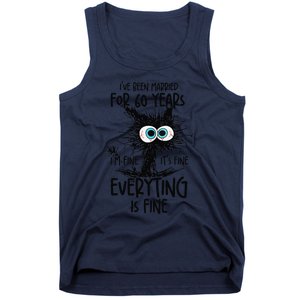 IVe Been Married For 60 Years Everything Is Fine Funny Tank Top