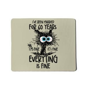 IVe Been Married For 60 Years Everything Is Fine Funny Mousepad