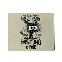 IVe Been Married For 60 Years Everything Is Fine Funny Mousepad