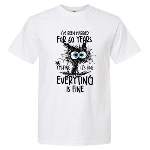 IVe Been Married For 60 Years Everything Is Fine Funny Garment-Dyed Heavyweight T-Shirt