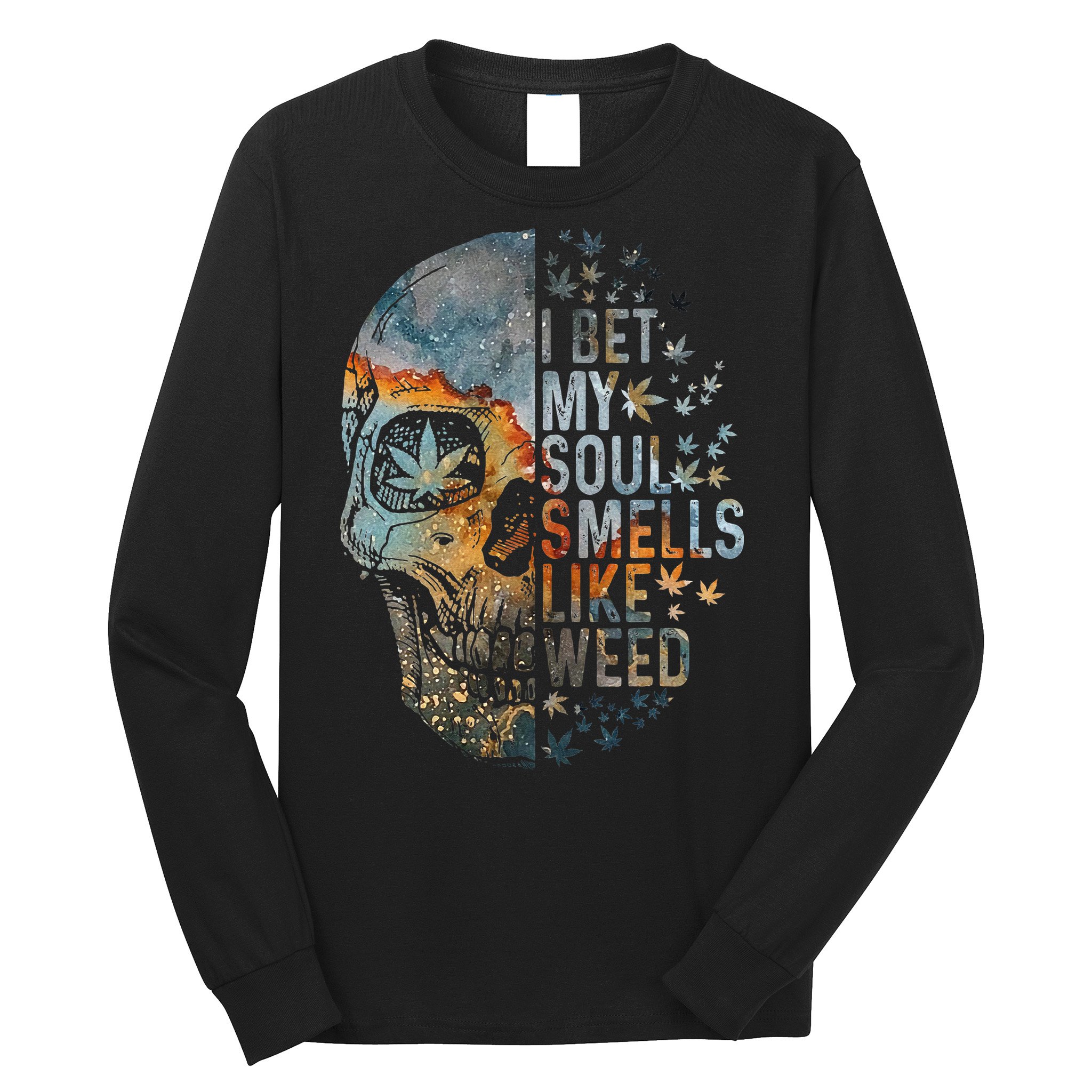 I Bet My Soul Smells Like Weed Skull Cannabis Funny Long Sleeve Shirt