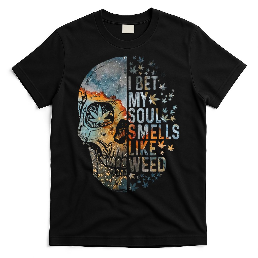 I Bet My Soul Smells Like Weed Skull Cannabis Funny T-Shirt