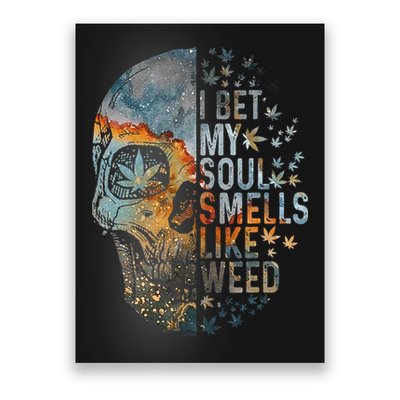 I Bet My Soul Smells Like Weed Skull Cannabis Funny Poster