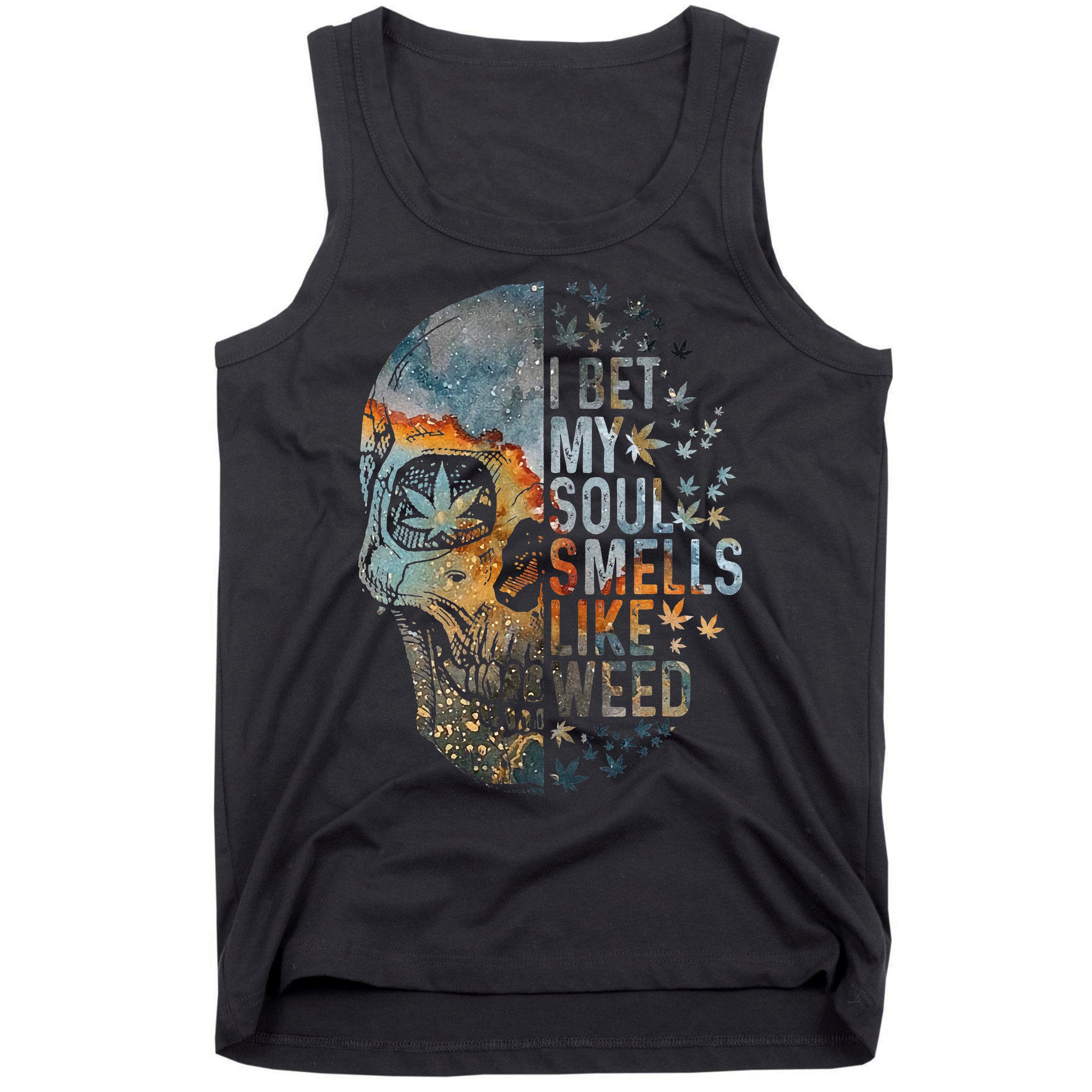 I Bet My Soul Smells Like Weed Skull Cannabis Funny Tank Top