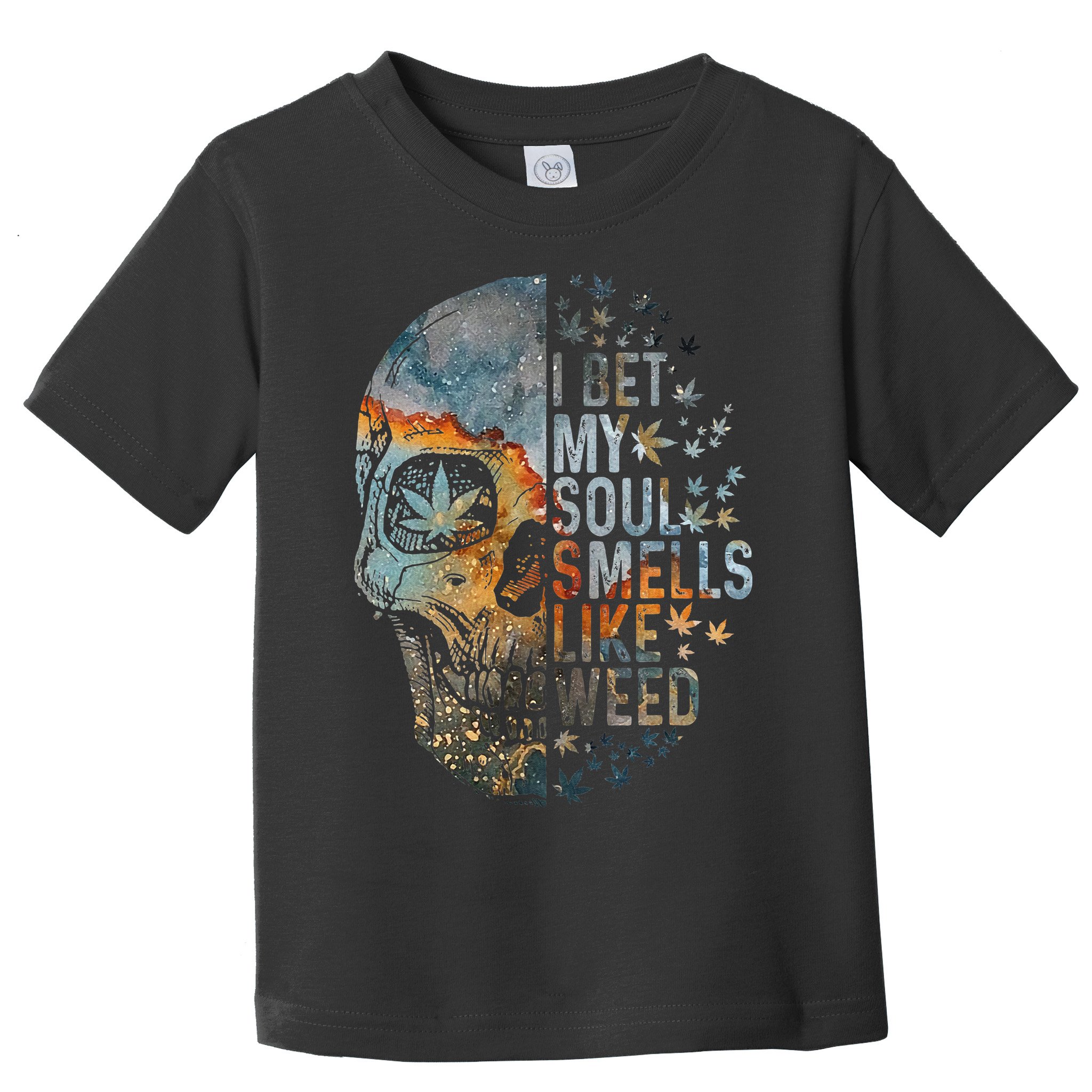 I Bet My Soul Smells Like Weed Skull Cannabis Funny Toddler T-Shirt