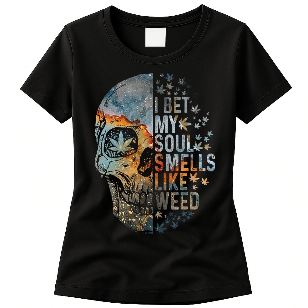 I Bet My Soul Smells Like Weed Skull Cannabis Funny Womens T-Shirt