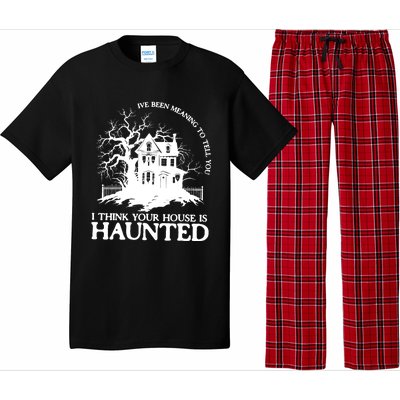 Ive Been Meaning To Tell You I Think Your House Is Haunted Pajama Set