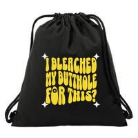 I Bleached My Butthole For This Funny Anal Bleaching Drawstring Bag