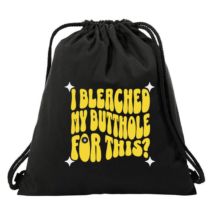 I Bleached My Butthole For This Funny Anal Bleaching Drawstring Bag