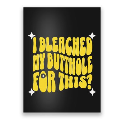 I Bleached My Butthole For This Funny Anal Bleaching Poster