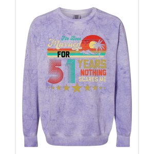 IVe Been Married For 51 Years Nothing Scares Me Colorblast Crewneck Sweatshirt