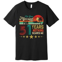 IVe Been Married For 51 Years Nothing Scares Me Premium T-Shirt