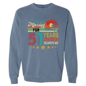 IVe Been Married For 51 Years Nothing Scares Me Garment-Dyed Sweatshirt