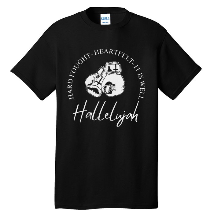 ILl Bring My Hard Fought Heartfelt Hallelujah Tall T-Shirt